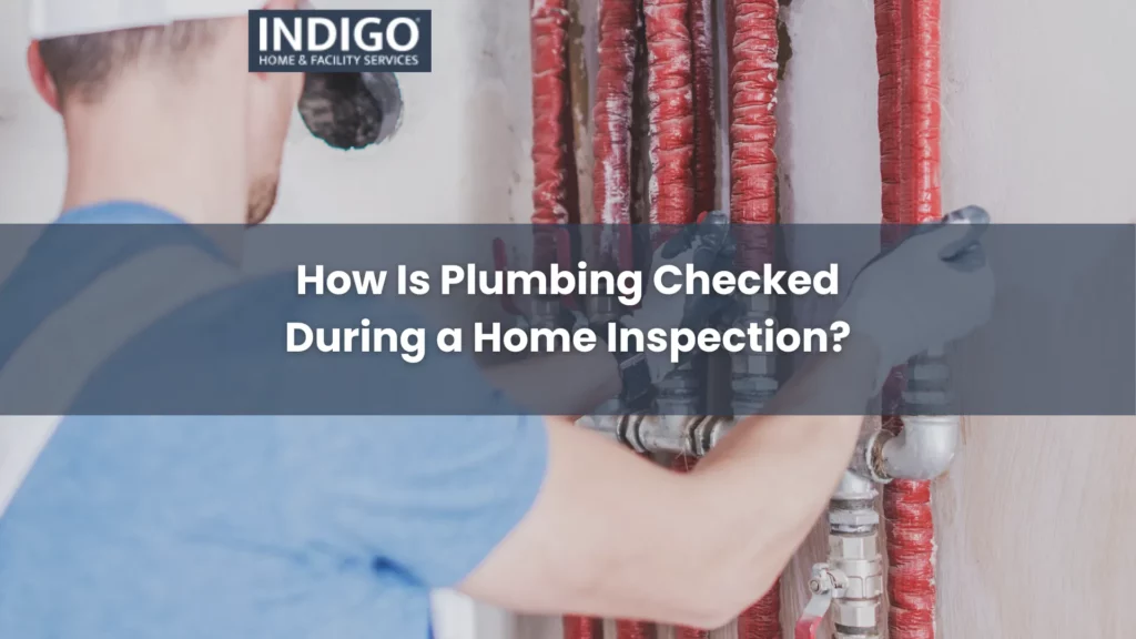 How Is Plumbing Checked During a Home Inspection